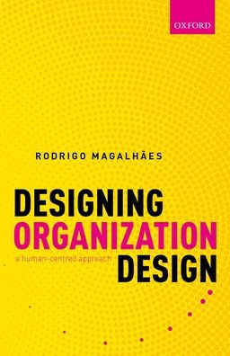 Designing Organization Design: A Human-Centred Approach