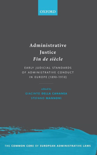 Administrative Justice Fin de siï¿½cle: Early Judicial Standards of Administrative Conduct in Europe (1890-1910)