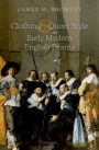 Clothing and Queer Style in Early Modern English Drama
