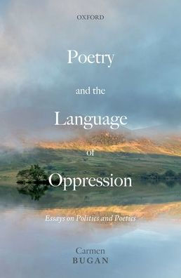Poetry and the Language of Oppression: Essays on Politics Poetics