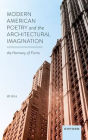 Modern American Poetry and the Architectural Imagination: The Harmony of Forms