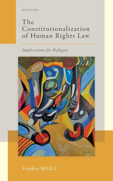 The Constitutionalization of Human Rights Law: Implications for Refugees