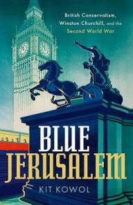 Download free ebooks for itouch Blue Jerusalem: British Conservatism, Winston Churchill, and the Second World War