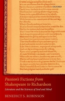 Passion's Fictions from Shakespeare to Richardson: Literature and the Sciences of Soul Mind