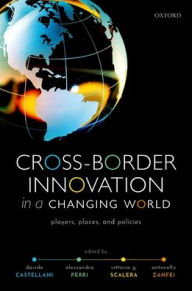 Title: Cross-Border Innovation in a Changing World: Players, Places, and Policies, Author: Davide Castellani