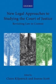 Title: New Legal Approaches to Studying the Court of Justice: Revisiting Law in Context, Author: Claire Kilpatrick