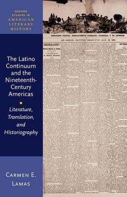 The Latino Continuum and the Nineteenth-Century Americas: Literature, Translation, and Historiography