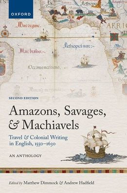 Amazons, Savages, and Machiavels: Travel Colonial Writing English, 1550-1630: An Anthology