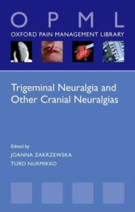 Title: Trigeminal Neuralgia and Other Cranial Neuralgias: A Practical Personalised Holistic Approach, Author: Joanna M. Zakrzewska