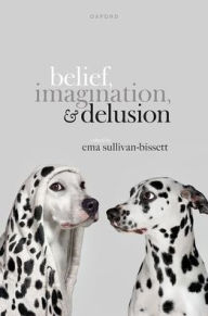 French pdf books free download Belief, Imagination, and Delusion 9780198872221 by Ema Sullivan-Bissett English version 