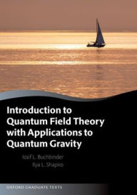 Title: Introduction to Quantum Field Theory with Applications to Quantum Gravity, Author: Joseph Buchbinder