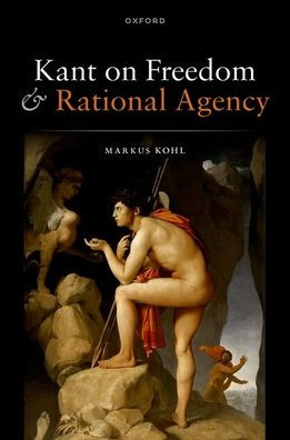 Kant on Freedom and Rational Agency