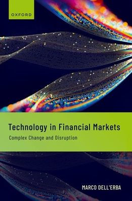 Technology Financial Markets: Complex Change and Disruption
