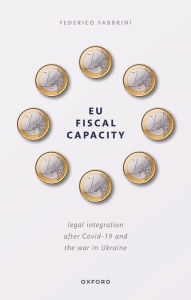 Title: EU Fiscal Capacity: Legal Integration After Covid-19 and the War in Ukraine, Author: Federico Fabbrini