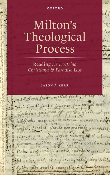 Milton's Theological Process: Reading De Doctrina Christiana and Paradise Lost