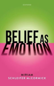 Title: Belief as Emotion, Author: Miriam Schleifer McCormick
