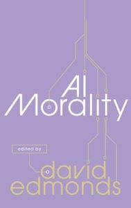 Title: AI Morality, Author: David Edmonds