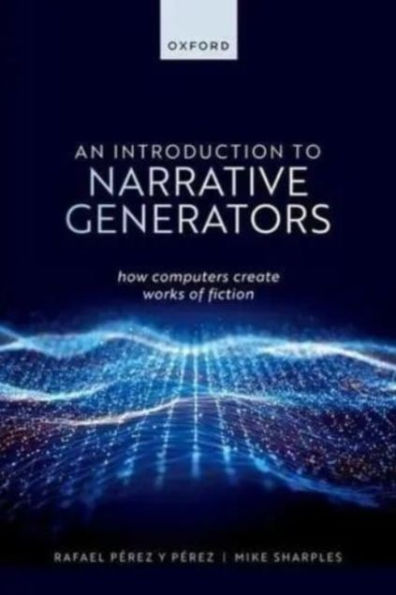 An Introduction to Narrative Generators: How Computers Create Works of Fiction