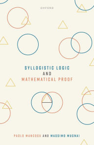 Title: Syllogistic Logic and Mathematical Proof, Author: Paolo Mancosu