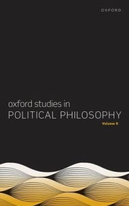 Title: Oxford Studies in Political Philosophy Volume 9, Author: David Sobel