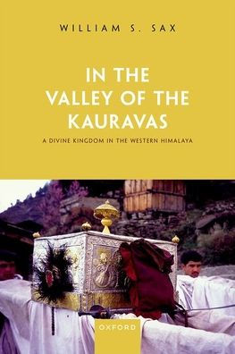 the Valley of Kauravas: A Divine Kingdom Western Himalaya