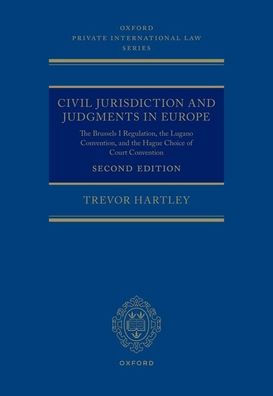 Civil Jurisdiction and Judgements Europe: the Brussels I Regulation, Lugano Convention, Hague Choice of Court Convention