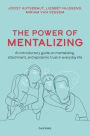 The Power of Mentalizing: An Introductory Guide on Mentalizing, Attachment, and Epistemic Trust for Mental Health Care Workers