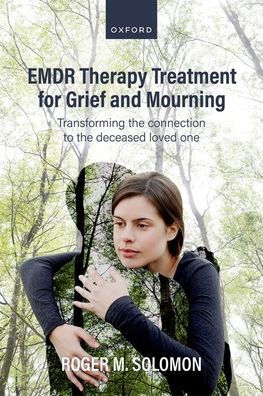 EMDR Therapy Treatment for Grief and Mourning: Transforming the Connection to Deceased Loved One