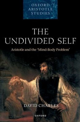 the Undivided Self: Aristotle and 'Mind-Body Problem'