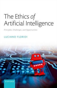 Free e textbook downloads The Ethics of Artificial Intelligence: Principles, Challenges, and Opportunities  by Luciano Floridi 9780198883098