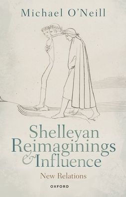 Shelleyan Reimaginings and Influence: New Relations