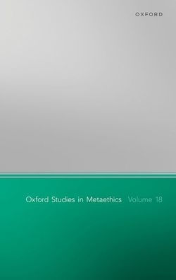 Oxford Studies Metaethics Volume 18