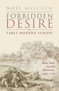 Ebooks free txt download Forbidden Desire in Early Modern Europe: Male-Male Sexual Relations, 1400-1750 in English