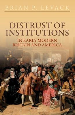 Distrust of Institutions in Early Modern Britain and America