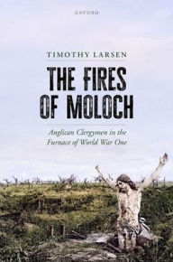 Books download for free The Fires of Moloch: Anglican Clergymen in the Furnace of World War One