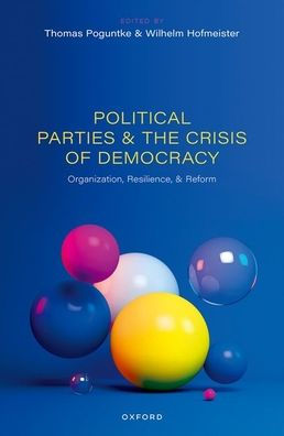 Political Parties and the Crisis of Democracy: Organization, Resilience, Reform