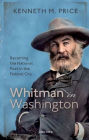 Whitman in Washington: Becoming the National Poet in the Federal City