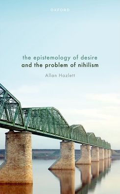 The Epistemology of Desire and the Problem of Nihilism