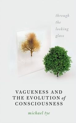 Vagueness and the Evolution of Consciousness: Through Looking Glass