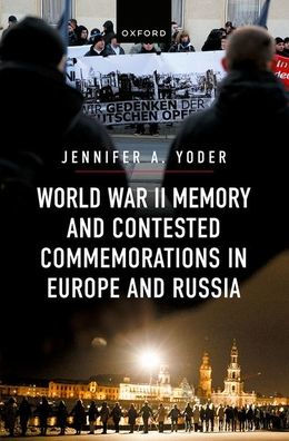 World War II Memory and Contested Commemorations Europe Russia