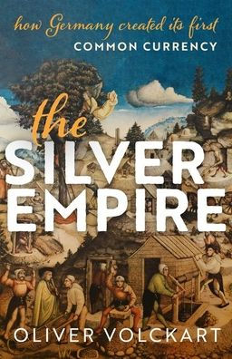 The Silver Empire: How Germany Created Its First Common Currency