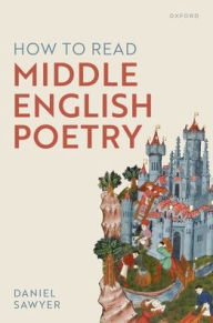 Amazon book downloads for ipod touch How to Read Middle English Poetry 9780198895244 English version by Daniel Sawyer