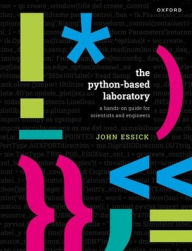 Title: The Python-Based Laboratory: A Hands-On Guide for Scientists and Engineers, Author: John Essick