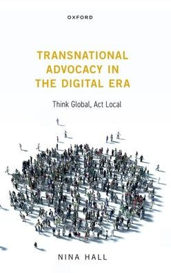 Transnational Advocacy the Digital Era: Think Global, Act Local