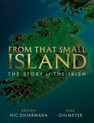 Title: From That Small Island: The Story of the Irish, Author: Jane Ohlmeyer