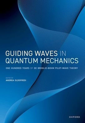 Guiding Waves in Quantum Mechanics: One Hundred Years of de Broglie-Bohm Pilot-Wave Theory