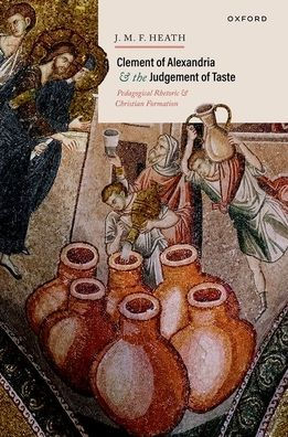 Clement of Alexandria and the Judgement Taste: Pedagogical Rhetoric Christian Formation