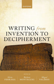 Title: Writing from Invention to Decipherment, Author: Silvia Ferrara