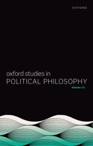 Title: Oxford Studies in Political Philosophy Volume 10, Author: David Sobel