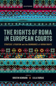 Title: The Rights of Roma in European Courts, Author: Kristin Henrard